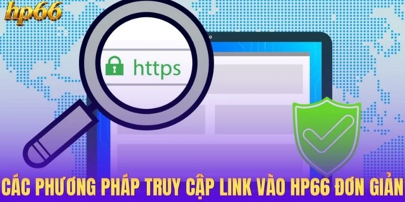 Các phương pháp truy cập link vào HP66 đơn giản