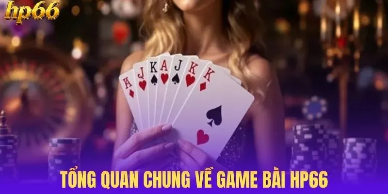 Tổng quan chung về game bài HP66