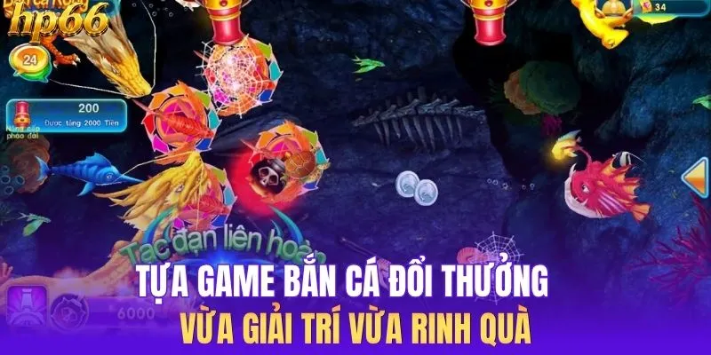 Tựa Game Bắn Cá Đổi Thưởng Vừa Giải Trí Vừa Rinh Quà